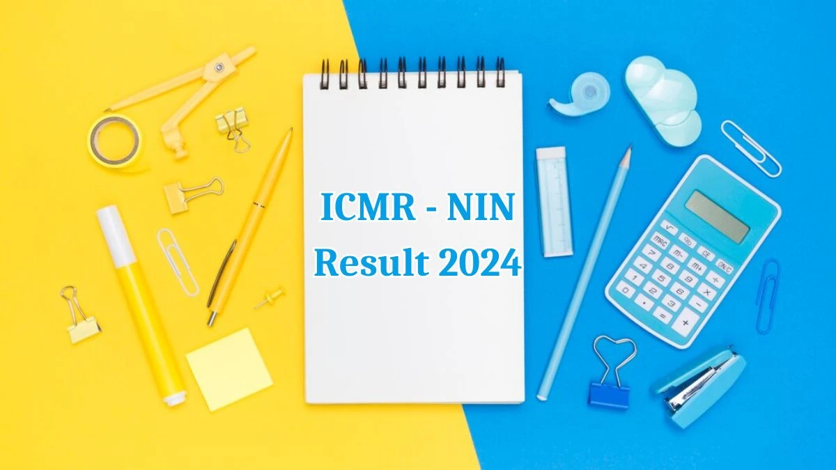 ICMR - NIN Result 2024 Announced. Direct Link to Check ICMR - NIN Various Posts Result 2024 nin.res.in - 15 May 2024