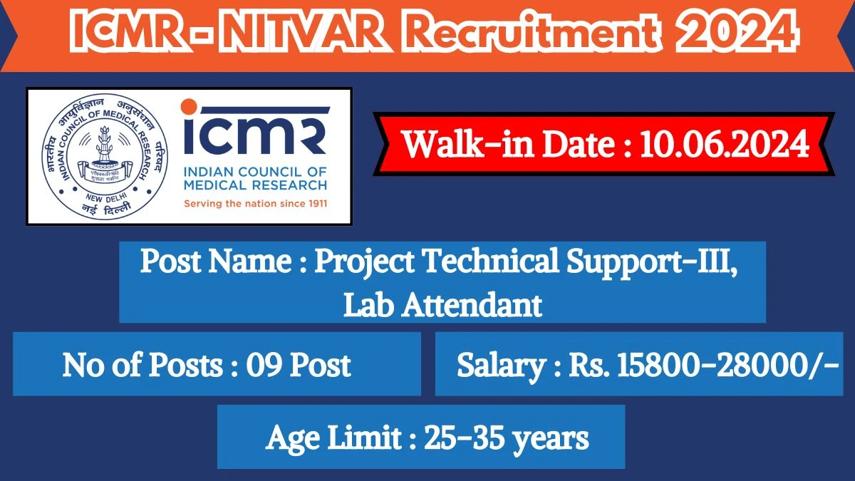 ICMR-NITVAR Recruitment 2024 Walk-In Interviews for Project Technical Support-III, Lab Attendant on 10.06.2024
