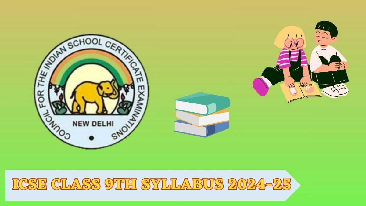 ICSE Class 9th Syllabus 2024-25 cisce.org Check Class 9th Syllabus, Pattern Here