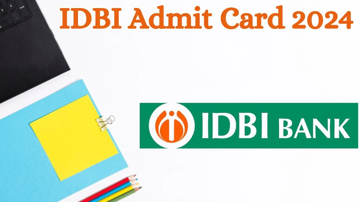 IDBI Admit Card 2024 Released @ ibps.in Download Junior Assistant Manager Admit Card Here - 28 May 2024