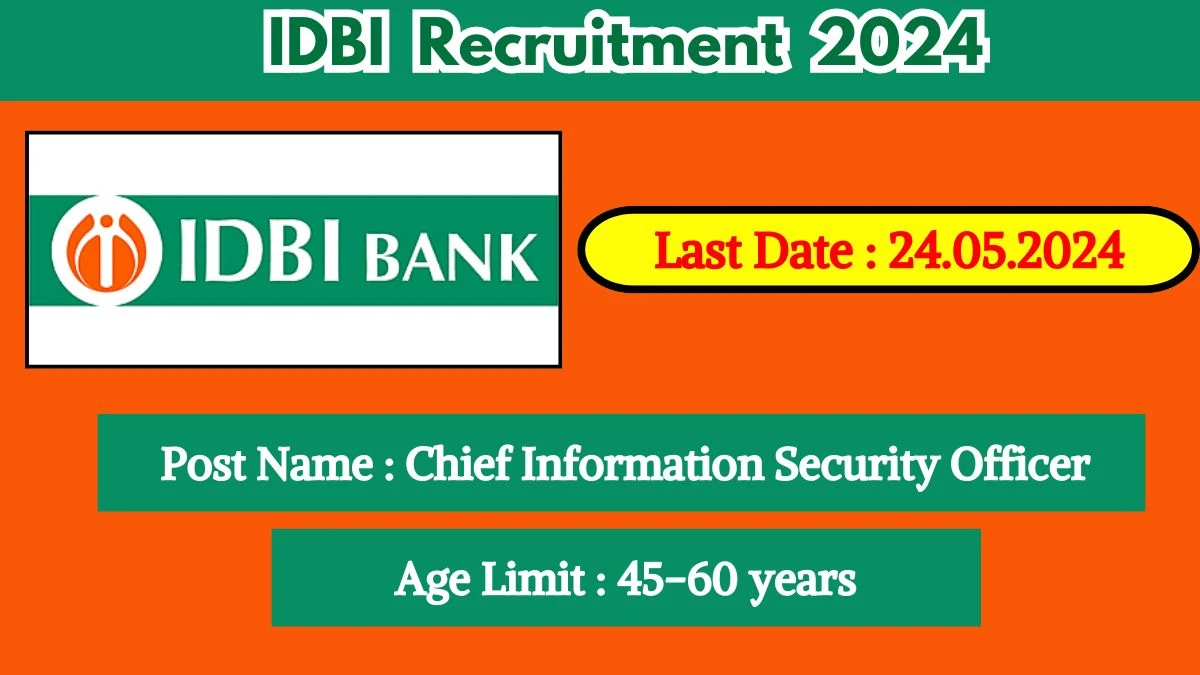 IDBI Recruitment 2024 - Latest Chief Information Security Officer Vacancies on 08 May 2024