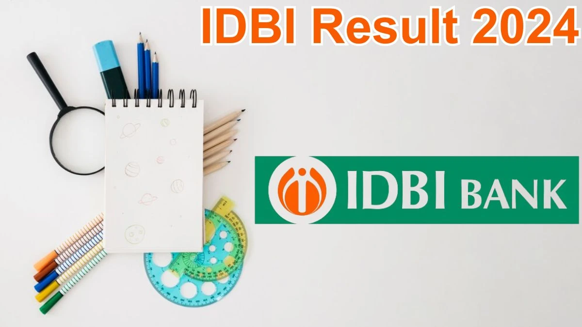 IDBI Result 2024 Announced. Direct Link to Check IDBI Junior Assistant Manager Result 2024 idbibank.in - 27 May 2024