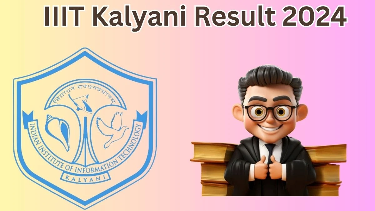 IIIT Kalyani Result 2024 Announced. Direct Link to Check IIIT Kalyani Junior Assistant Finance Result 2024 iiitkalyani.ac.in - 29 May 2024