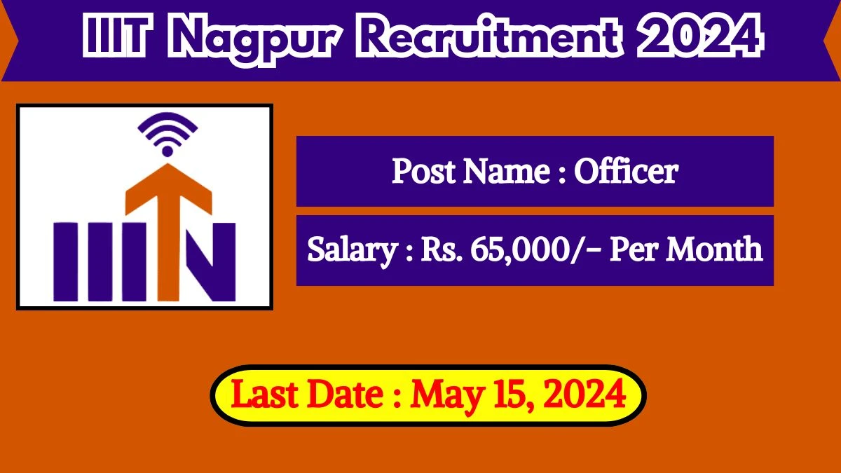 IIIT Nagpur Recruitment 2024 Check Posts, Salary, Qualification And How To Apply