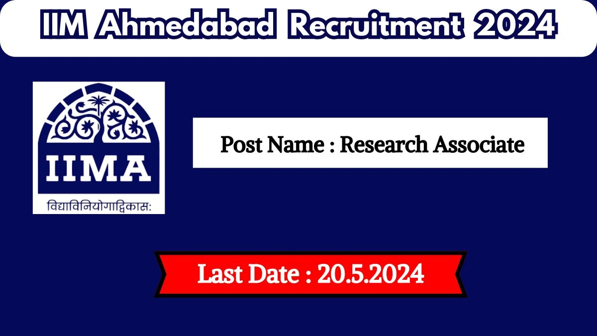IIM Ahmedabad Recruitment 2024 Check Post, Age Limit, Vacancies, Qualifications, Salary And Other Vital Details