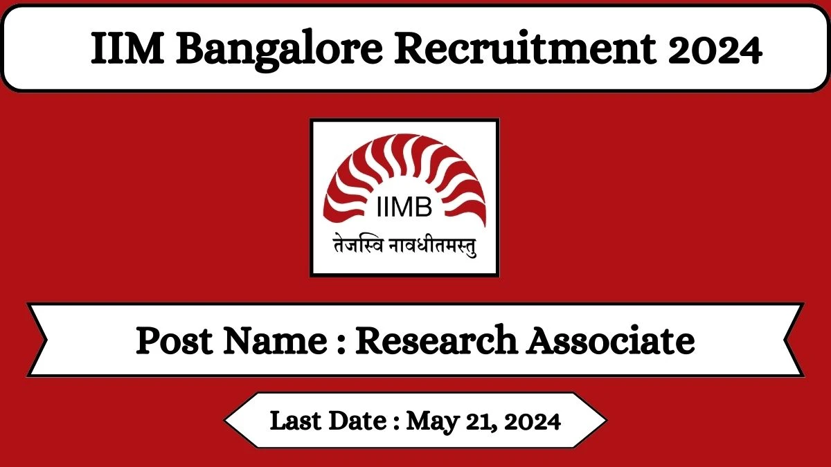 IIM Bangalore Recruitment 2024 Check Posts, Qualification, Selection Process And How To Apply