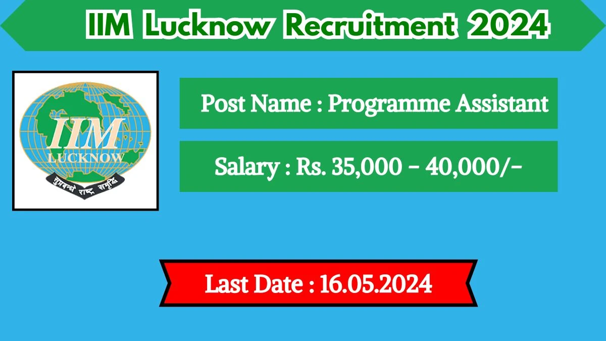 IIM Lucknow Recruitment 2024 New Opportunity Out, Check Vacancy, Post, Qualification and Application Procedure