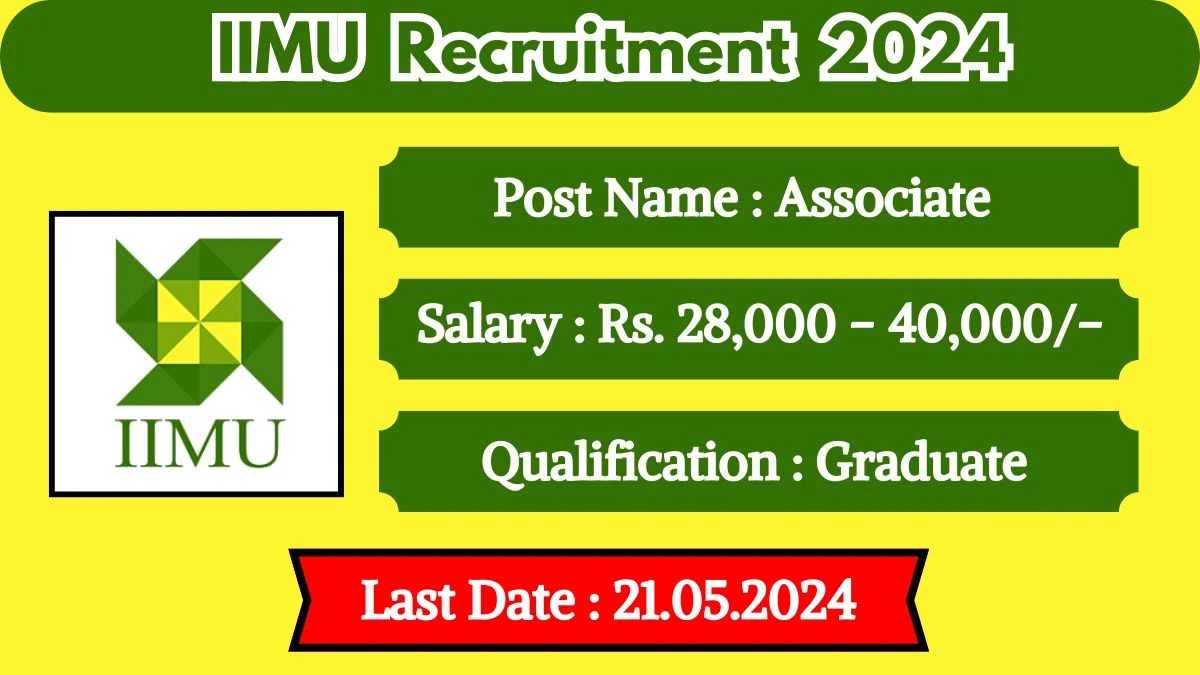 IIMU Recruitment 2024 New Opportunity Out, Check Vacancy, Post, Qualification and Application Procedure