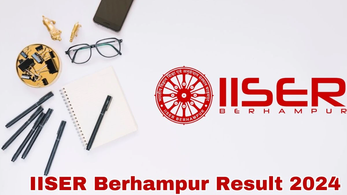 IISER Berhampur Result 2024 Announced. Direct Link to Check IISER Berhampur Junior Superintendent Result 2024 iiserbpr.ac.in - 30 May 2024