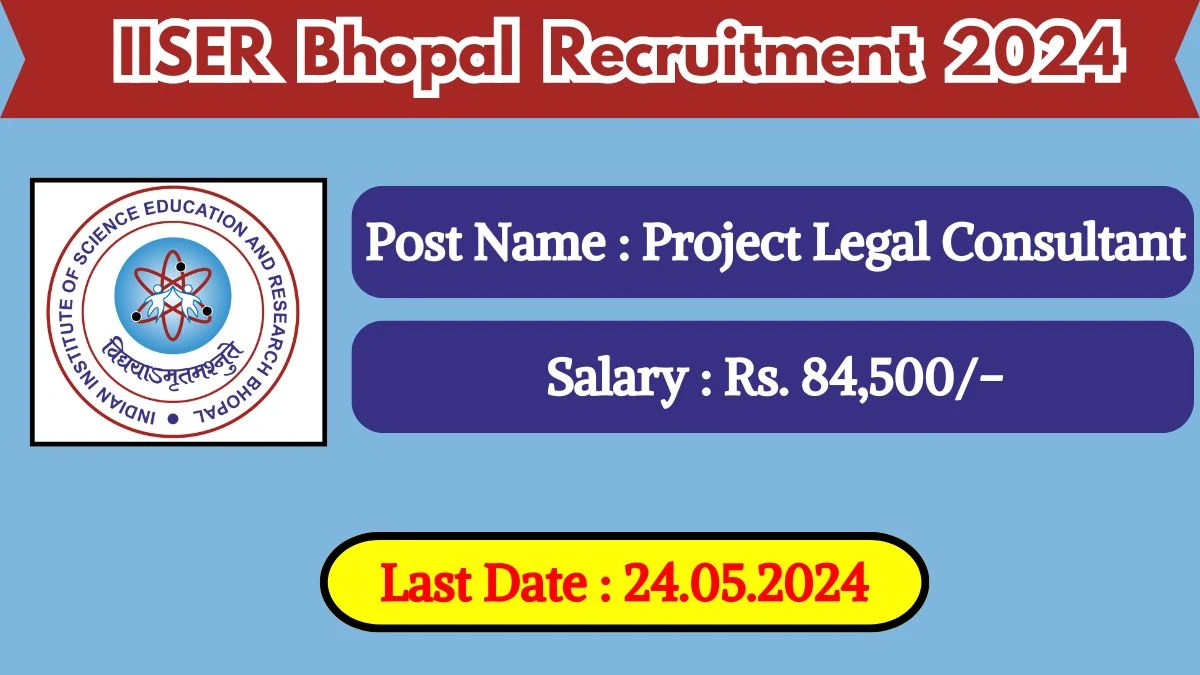 IISER Bhopal Recruitment 2024 Notification Out, Check Post, Salary, Age, Qualification And Other Vital Details