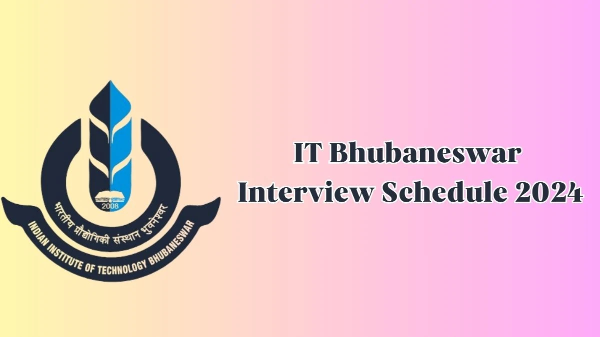 IIT Bhubaneswar Interview Schedule 2024 for Officer-on-Special Duty Posts Released Check Date Details at new.iitbbs.ac.in - 08 May 2024