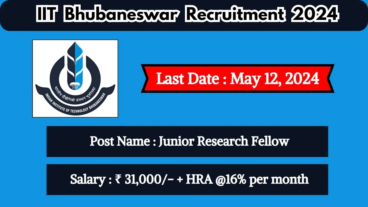 IIT Bhubaneswar Recruitment 2024 Check Posts, Qualification, Age Limit, Selection Process And How To Apply