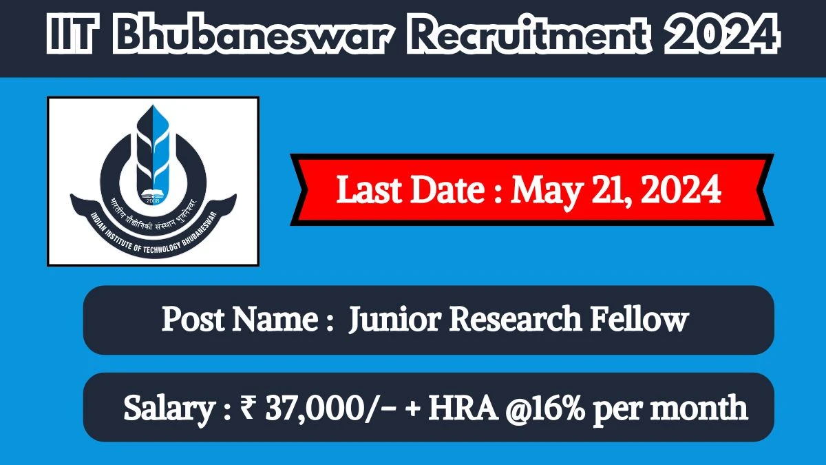 IIT Bhubaneswar Recruitment 2024 Check Posts, Qualification, Age Limit, Selection Process And How To Apply