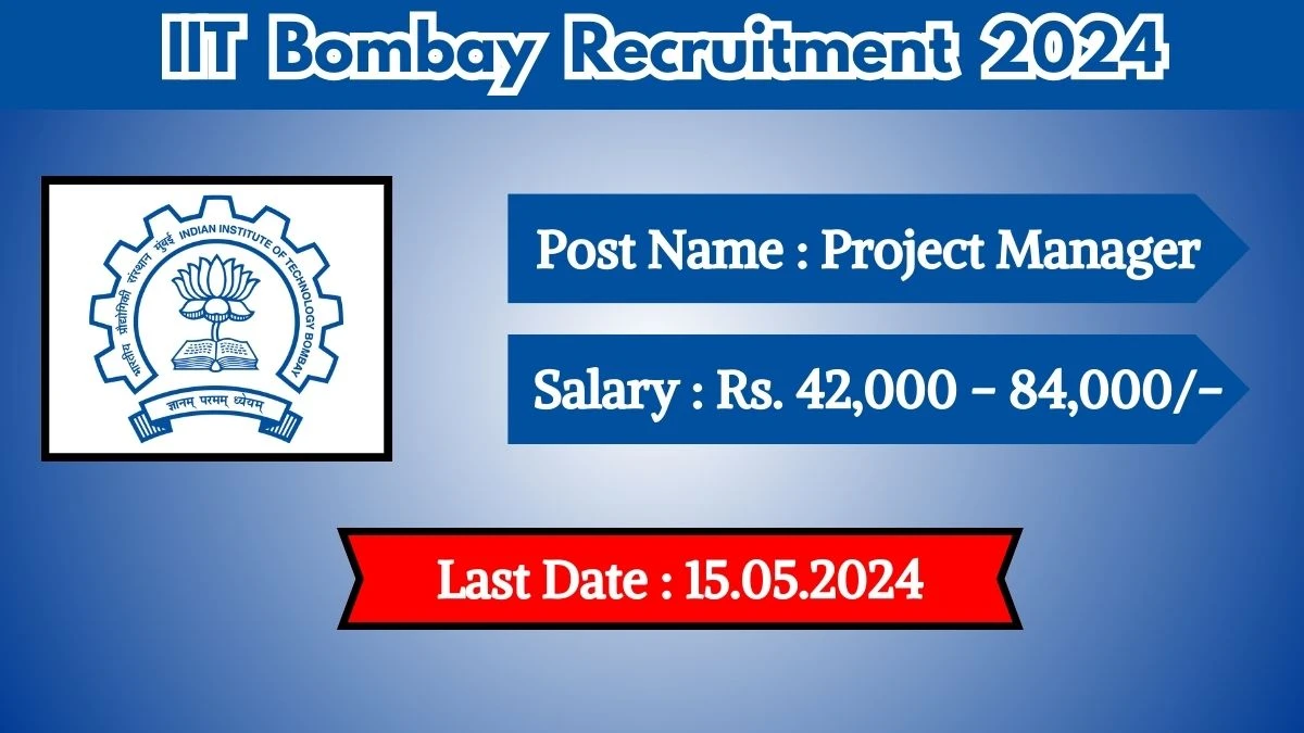 IIT Bombay Recruitment 2024 New Opportunity Out, Check Vacancy, Post, Qualification and Application Procedure