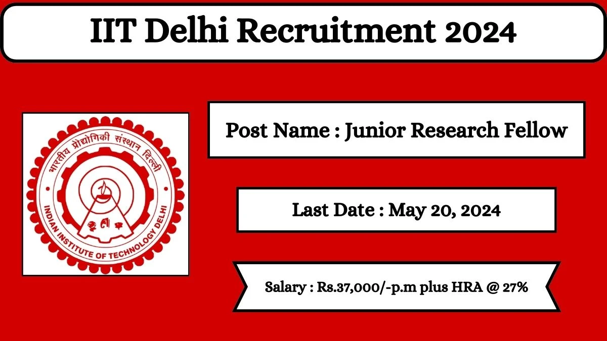 IIT Delhi Recruitment 2024 Check Posts, Qualification, Selection Process And How To Apply