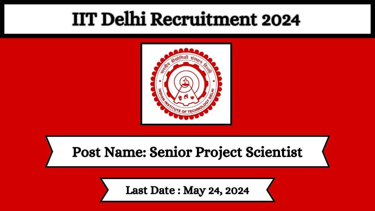 IIT Delhi Recruitment 2024 Check Posts, Salary, Qualification And How To Apply