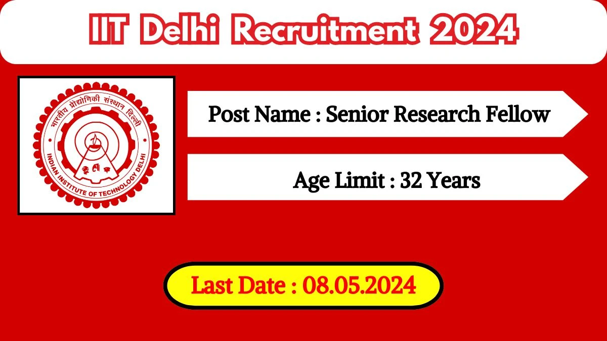 IIT Delhi Recruitment 2024 - Latest Senior Research Fellow on 02 May 2024