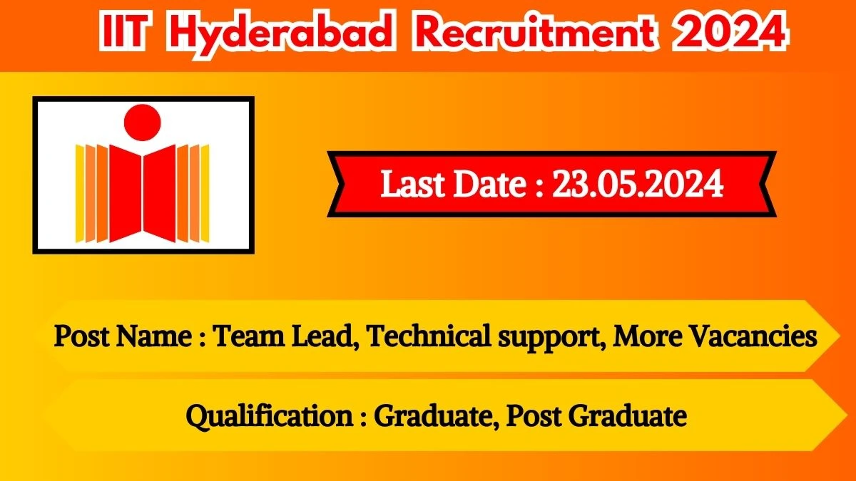 IIT Hyderabad Recruitment 2024 Apply for Team Lead, Technical support, More Vacancies IIT Hyderabad Vacancy at iith.ac.in