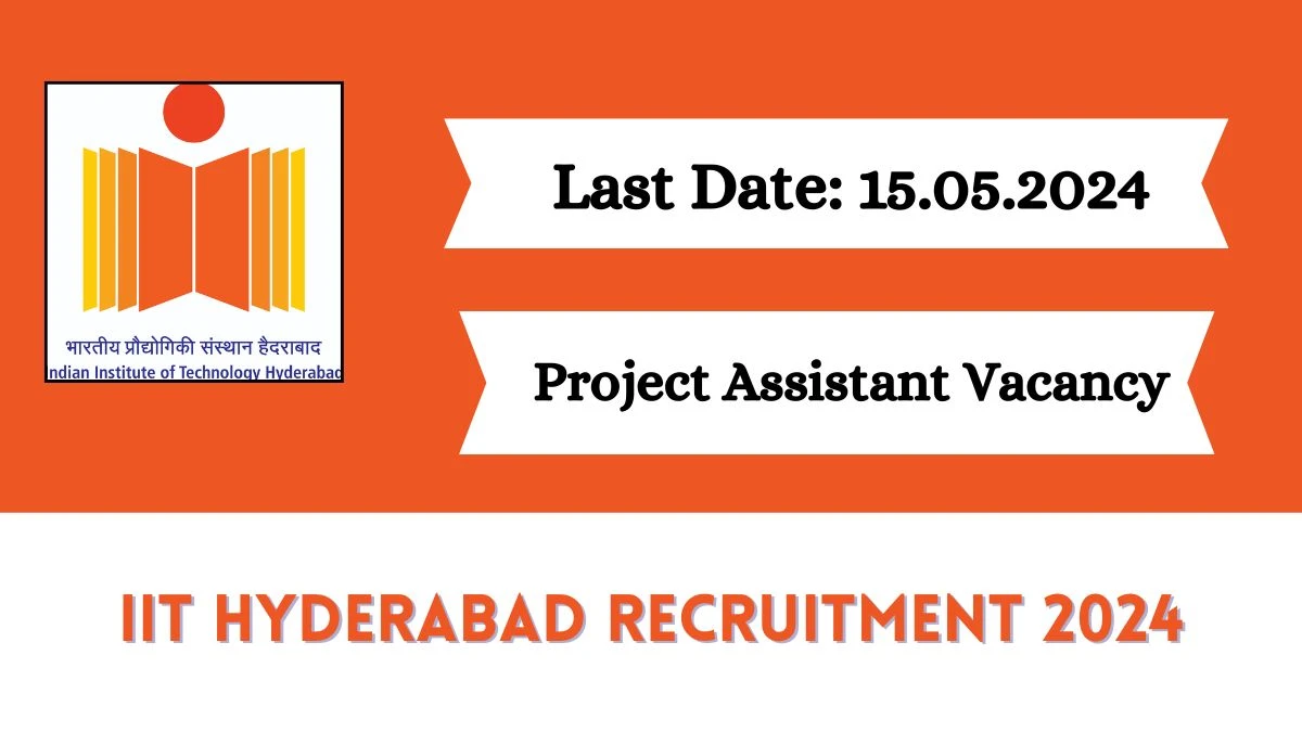 IIT Hyderabad Recruitment 2024 Check Post, Salary, Age, Qualification And Other Vital Details