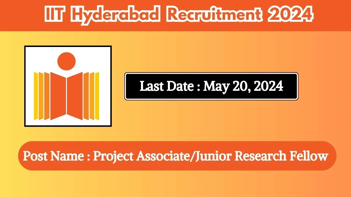 IIT Hyderabad Recruitment 2024 Check Posts, Salary, Qualification, Age Limit, Selection Process And How To Apply