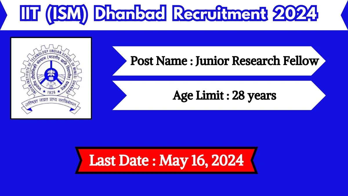 IIT (ISM) Dhanbad Recruitment 2024 Check Posts, Salary, Qualification, Age Limit, Selection Process And How To Apply