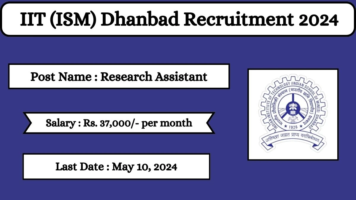 IIT (ISM) Dhanbad Recruitment 2024 Check Posts, Salary, Qualification, Selection Process And How To Apply