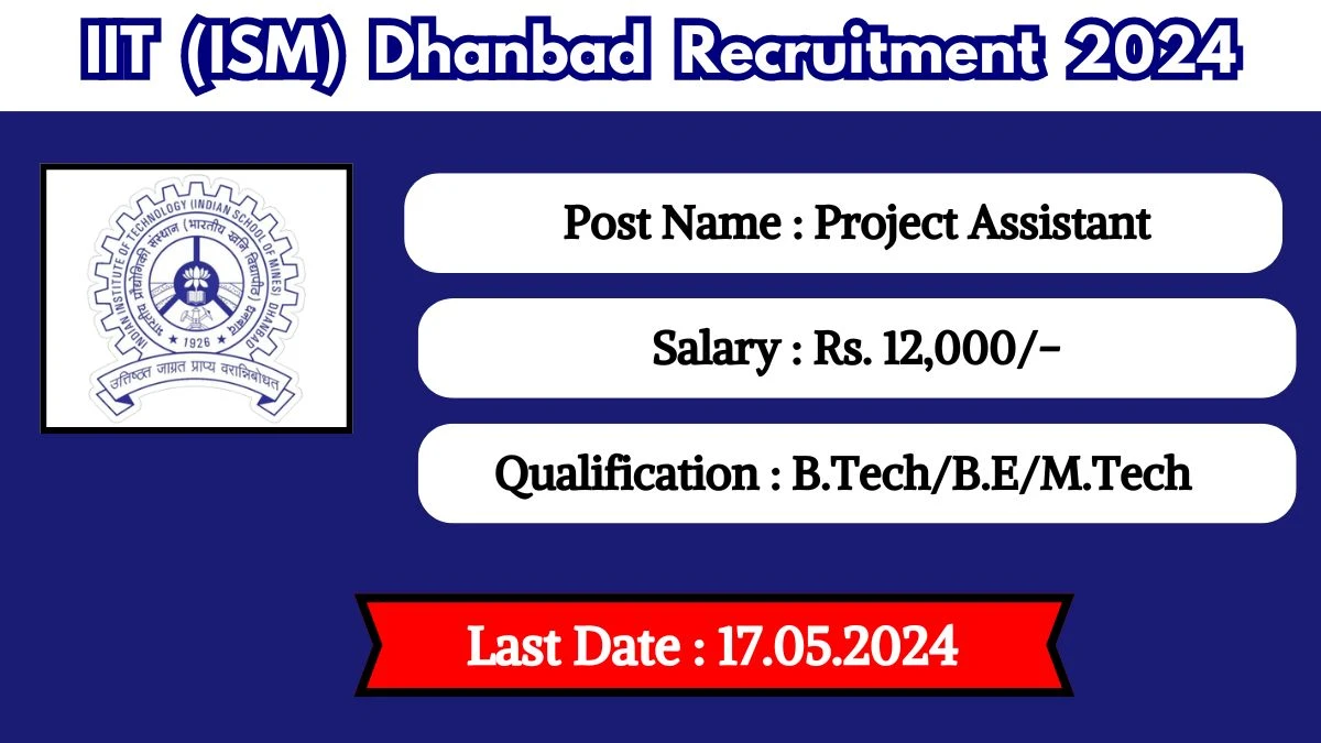 IIT (ISM) Dhanbad Recruitment 2024 New Opportunity Out, Check Vacancy, Post, Qualification and Application Procedure