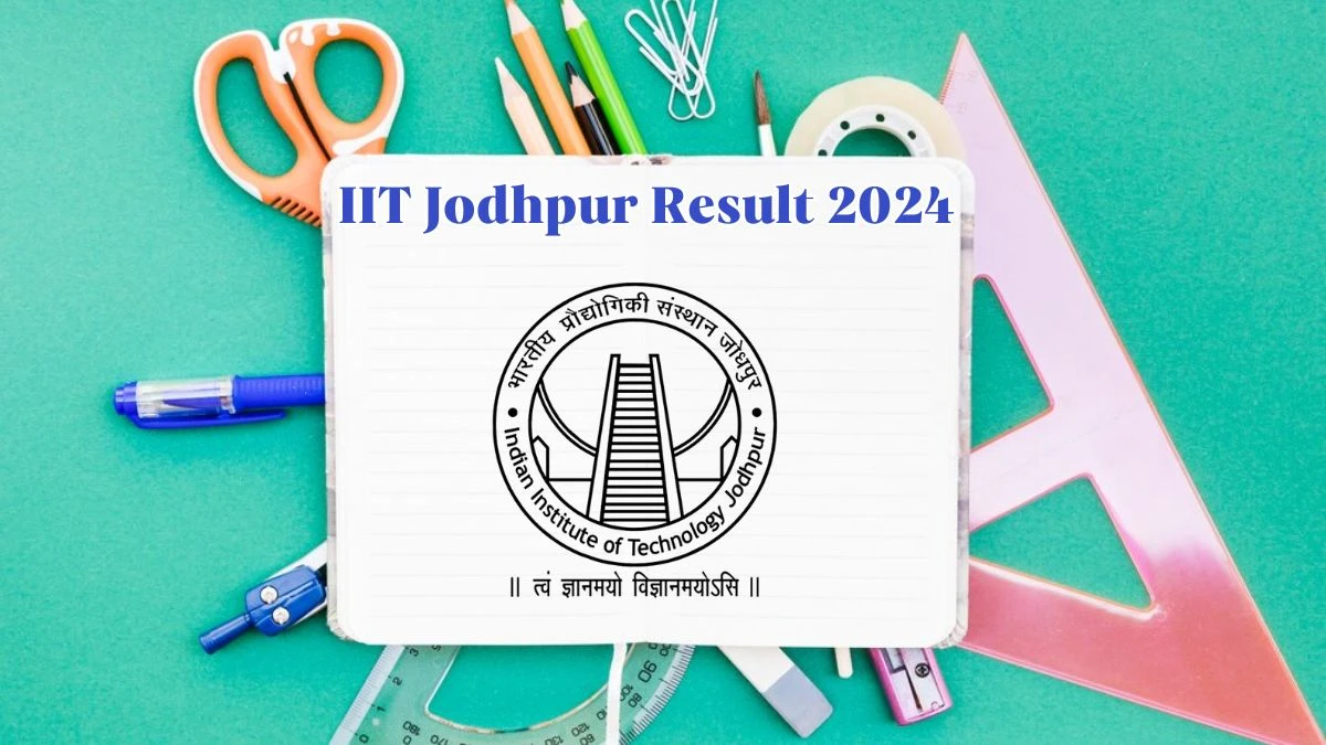 IIT Jodhpur Result 2024 Announced. Direct Link to Check IIT Jodhpur English Language Instructor Result 2024 iitj.ac.in. - 08 May 2024