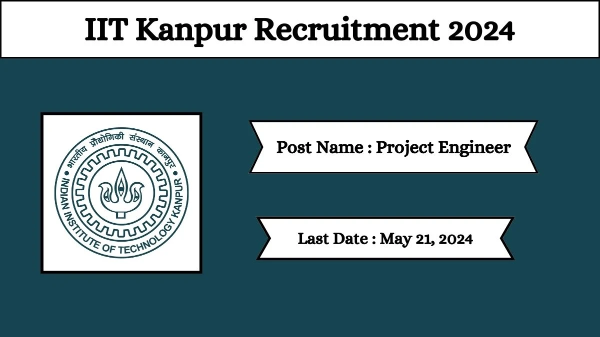 IIT Kanpur Recruitment 2024 Check Posts, Salary, Qualification, And How To Apply