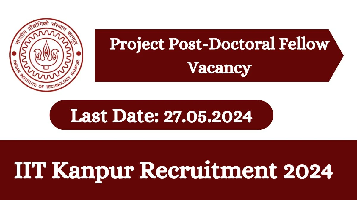 IIT Kanpur Recruitment 2024 New Opportunity Out, Check Post, Eligibility Criteria, And Procedure To Apply