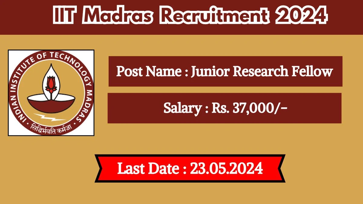 IIT Madras Recruitment 2024 Monthly Salary Up To 37000, Check Post, Qualifications And Other Vital Details