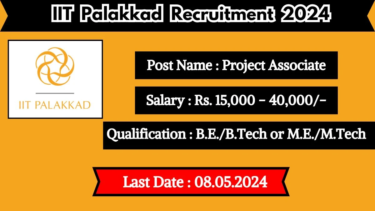 IIT Palakkad Recruitment 2024 - Latest Project Associate on 06 May 2024