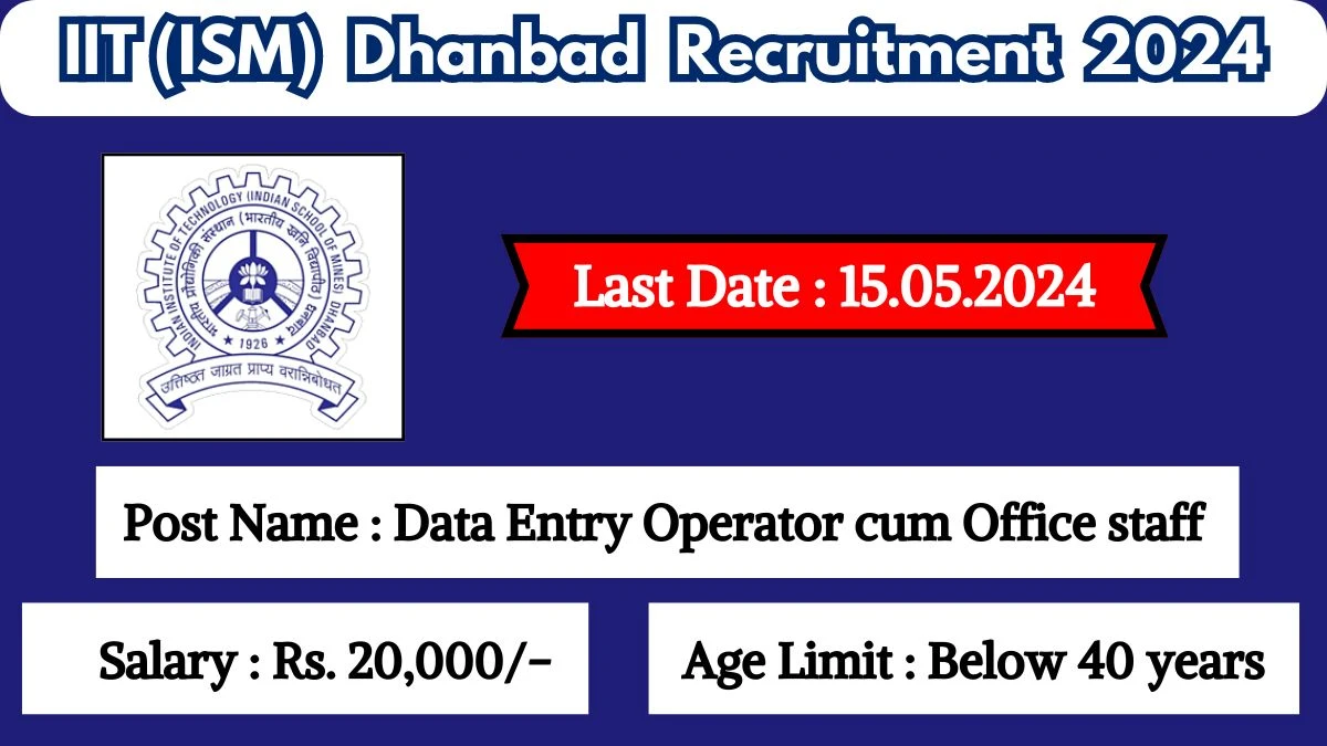 IIT(ISM) Dhanbad Recruitment 2024 Check Posts, Vacancies, Qualification, Age, Salary, Selection Process And Other Imp Details Apply