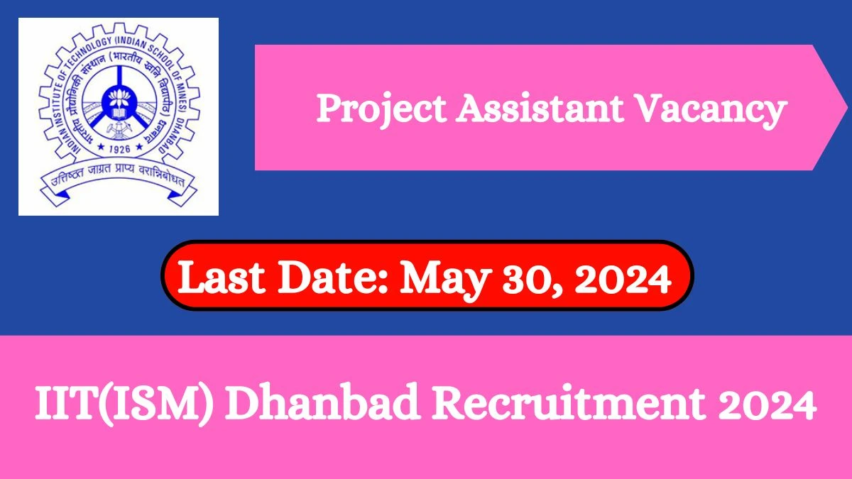 IIT(ISM) Dhanbad Recruitment 2024 New Notification Out For Vacancies, Check Posts, Qualifications And How To Apply