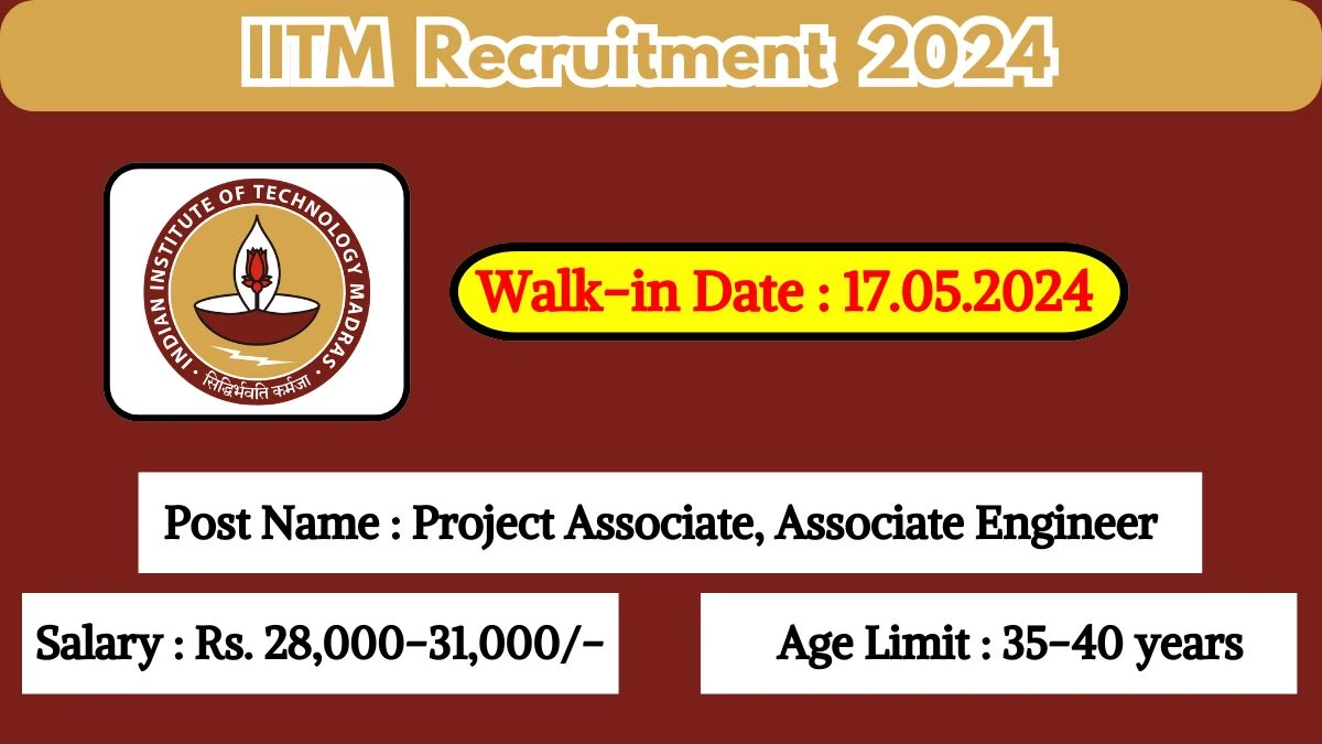 IITM Recruitment 2024 Walk-In Interviews for Project Associate, Associate Engineer on May 17, 2024