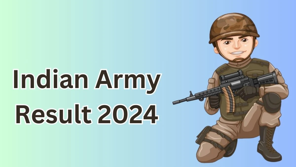 Indian Army Result 2024 To Be Released at joinindianarmy.nic.in Download the Result for the Army Agniveer General Duty, Technical Brach, Clerk, and Tradesman - 13 May 2024