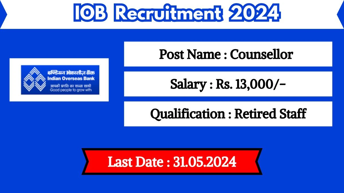 IOB Recruitment 2024 - Latest Counsellor Vacancies on 21 May 2024