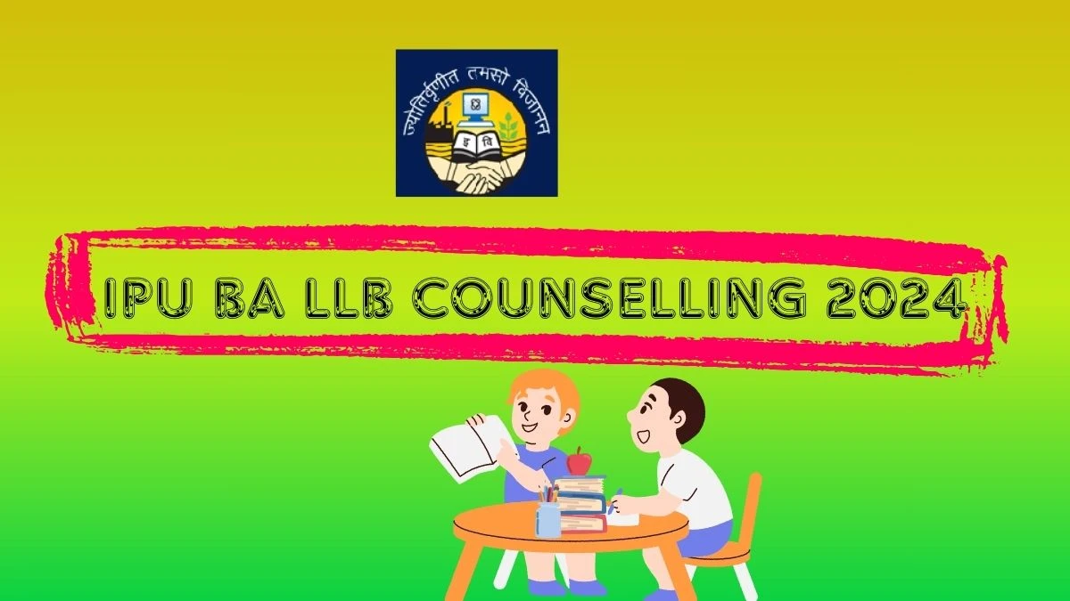 IPU BA LLB Counselling 2024 at ipu.ac.in Check How to Apply, Fees Details Here