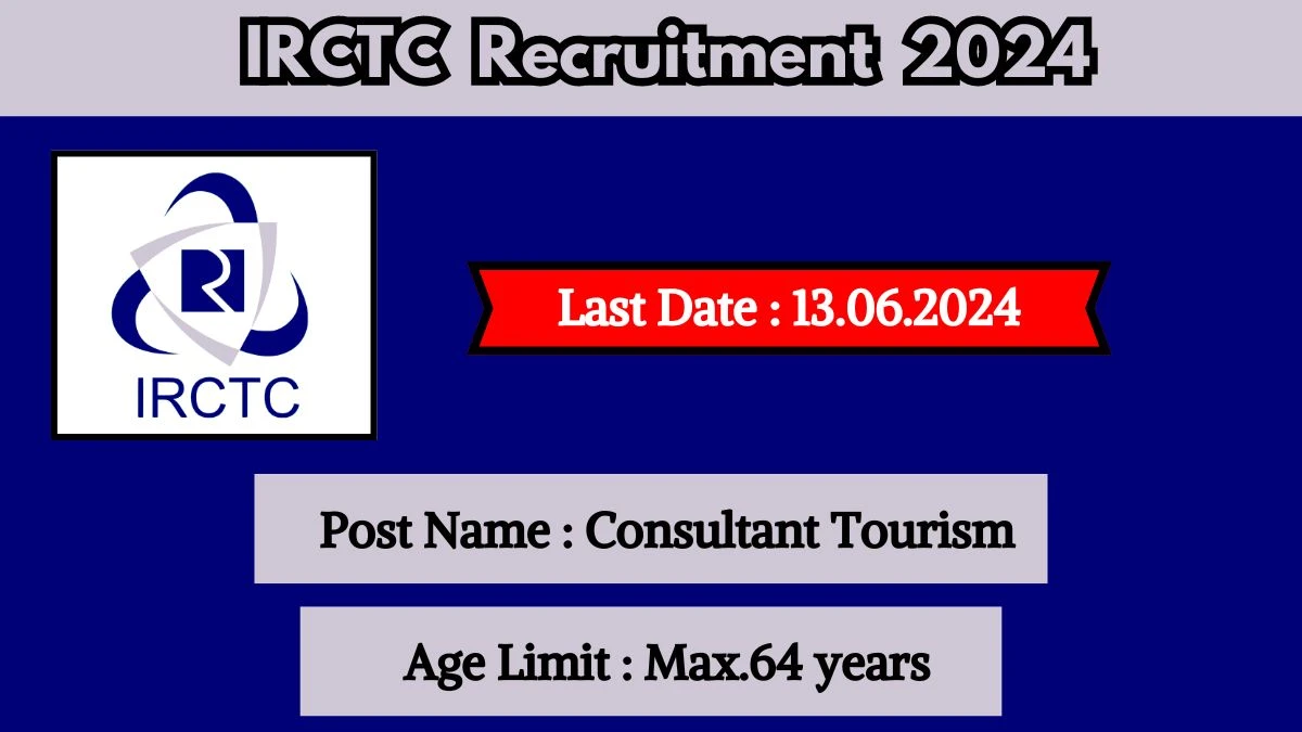 IRCTC Recruitment 2024 New Application Out, Check Post, Age, Qualification And Other Information