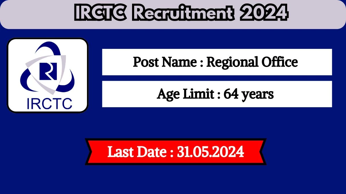 IRCTC Recruitment 2024 Notification Out For Vacancies, Age, Qualification, Salary And How To Apply