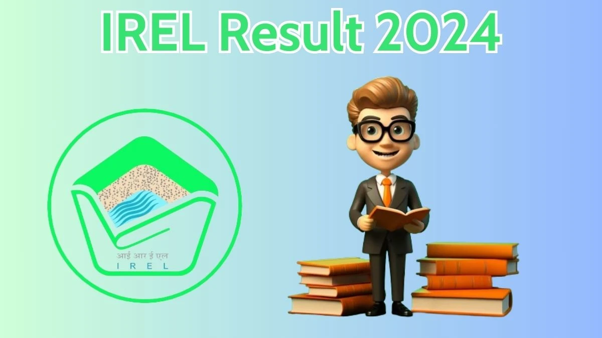 IREL Result 2024 Announced. Direct Link to Check IREL Non-Unionized Supervisors Result 2024 irel.co.in - 02 May 2024