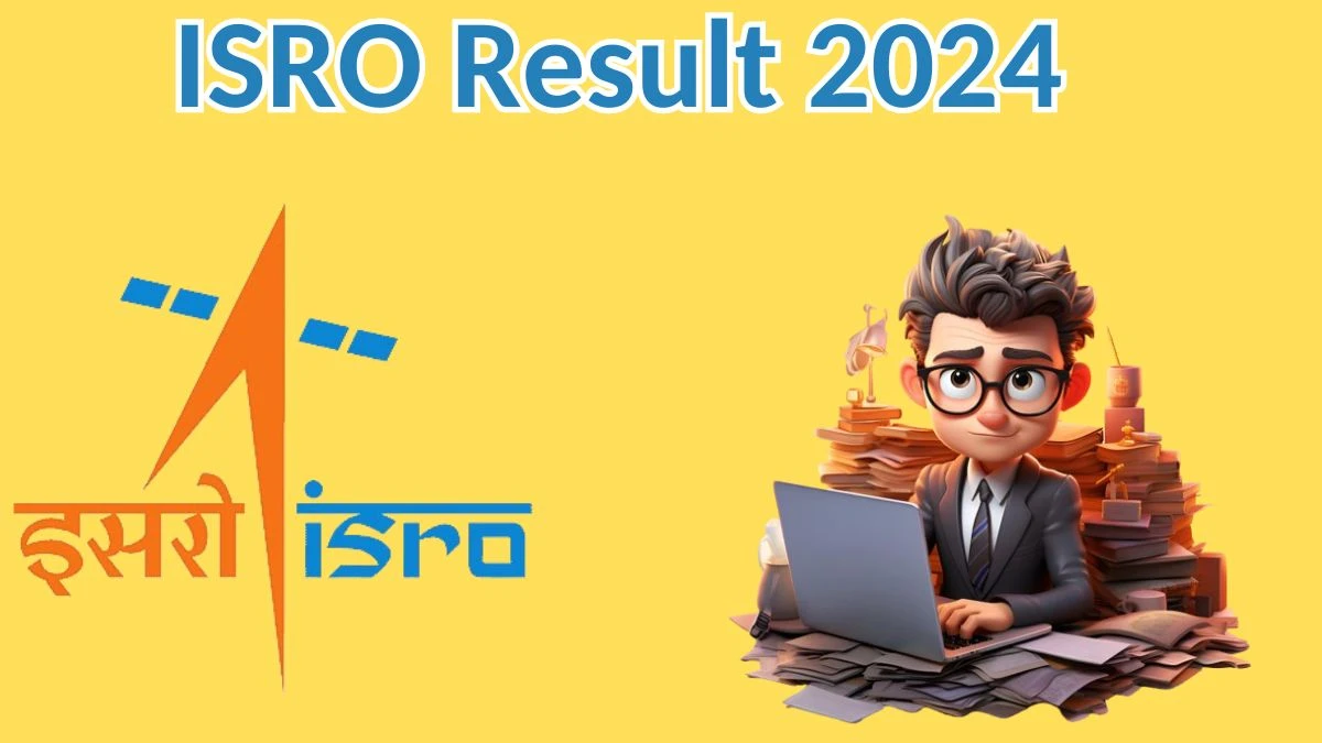 ISRO Result 2024 Announced. Direct Link to Check ISRO Assistant Result ...