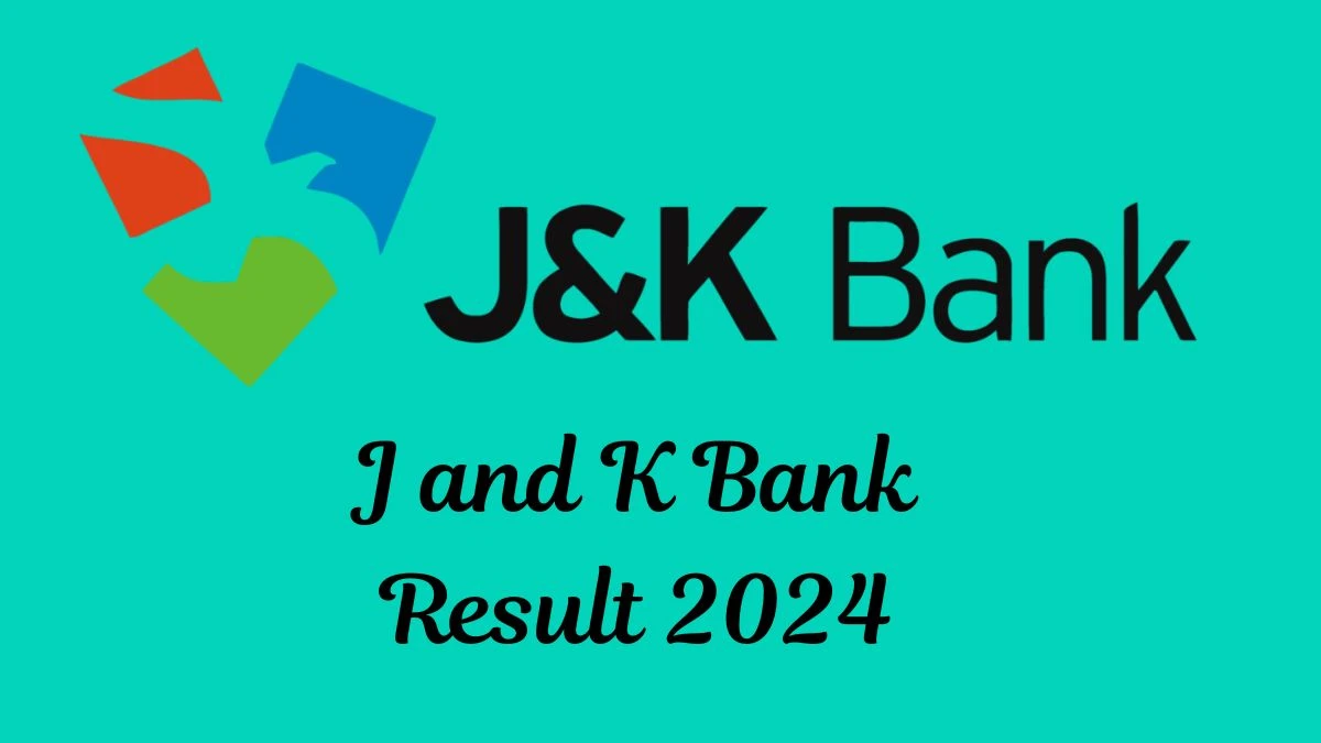 J and K Bank Faculty and Office Assistant Result 2024 Announced Download J and K Bank Result at jkbank.com - 06 May 2024