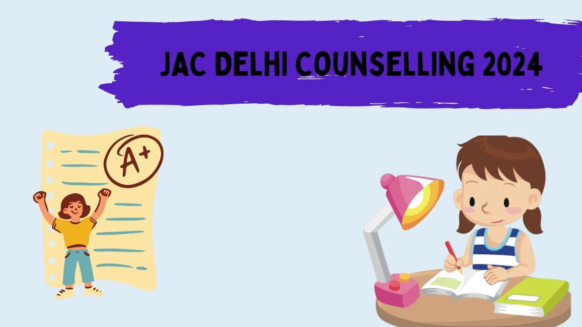 JAC Delhi Counselling 2024 (Soon) @ jacdelhi.admissions.nic.in Out Soon Here