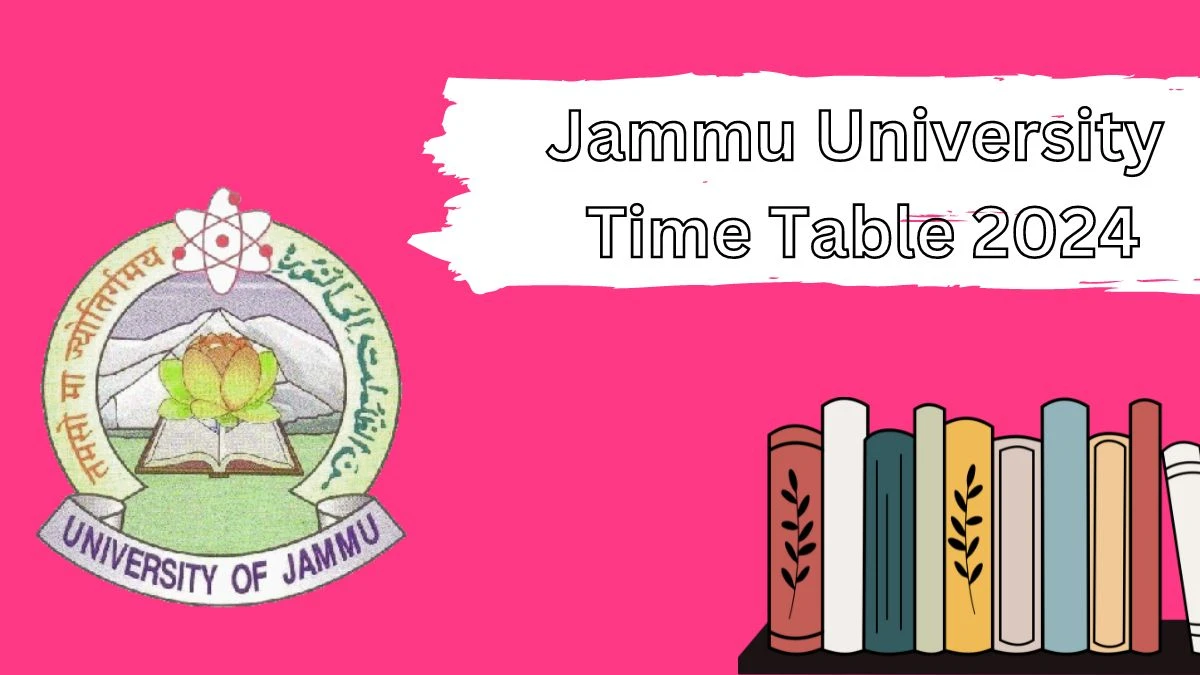 Jammu University Time Table 2024 (PDF Out) at jammuuniversity.ac.in Here