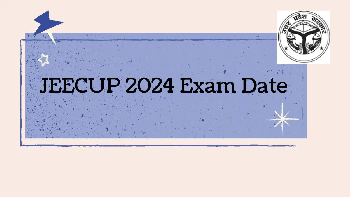 JEECUP 2024 Exam Date at jeecup.admissions.nic.in Check and Exam Updates Here
