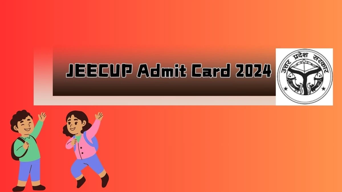 JEECUP Admit Card 2024 (Soon) jeecup.admissions.nic.in Check and Download Details Here