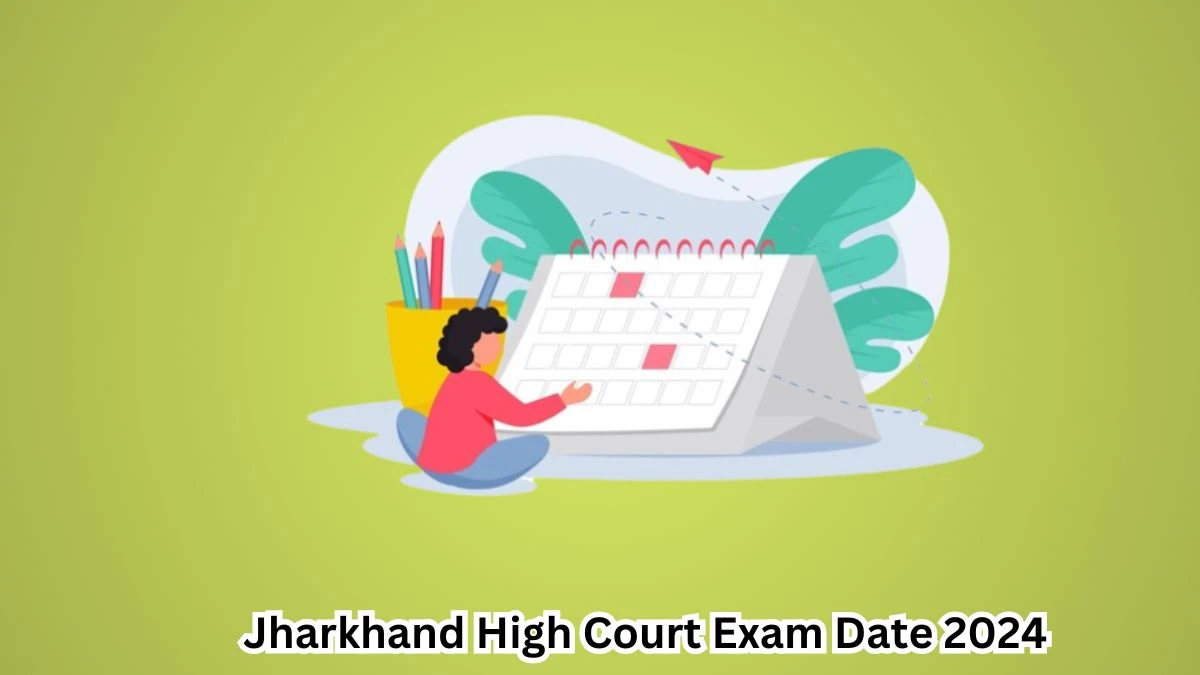 Jharkhand High Court Exam Date 2024 Check Date Sheet / Time Table of Generator Operator jharkhandhighcourt.nic.in - 06 May 2024