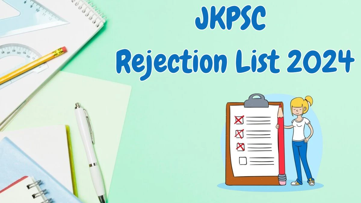 JKPSC Rejection List 2024 Released. Check the JKPSC Assistant Professor List 2024 Date at jkpsc.nic.in Rejection List - 31 May 2024