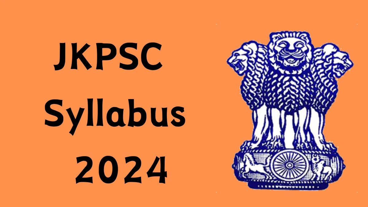 JKPSC Syllabus 2024 Announced Download JKPSC Exam pattern at jkpsc.nic.in - 02 May 2024